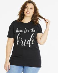 Here For The Bride Slogan Tee
