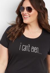 plus size i can't even graphic tee 