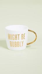 Might Be Bubbly Mug
